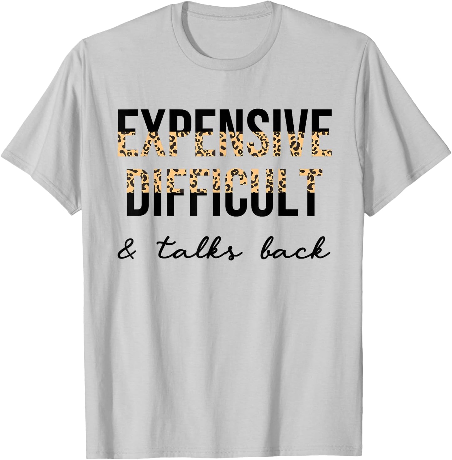 Expensive Difficult and Talks Back Women Funny T-Shirt - T-Shirt | Ash