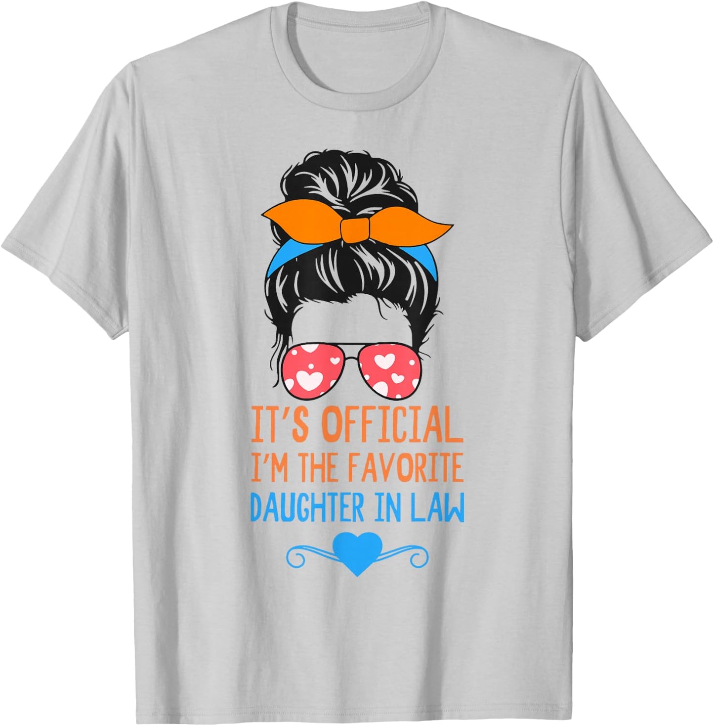 Messy Bun It's Official I'm The Favorite Daughter In Law T-Shirt - T-Shirt | Ash