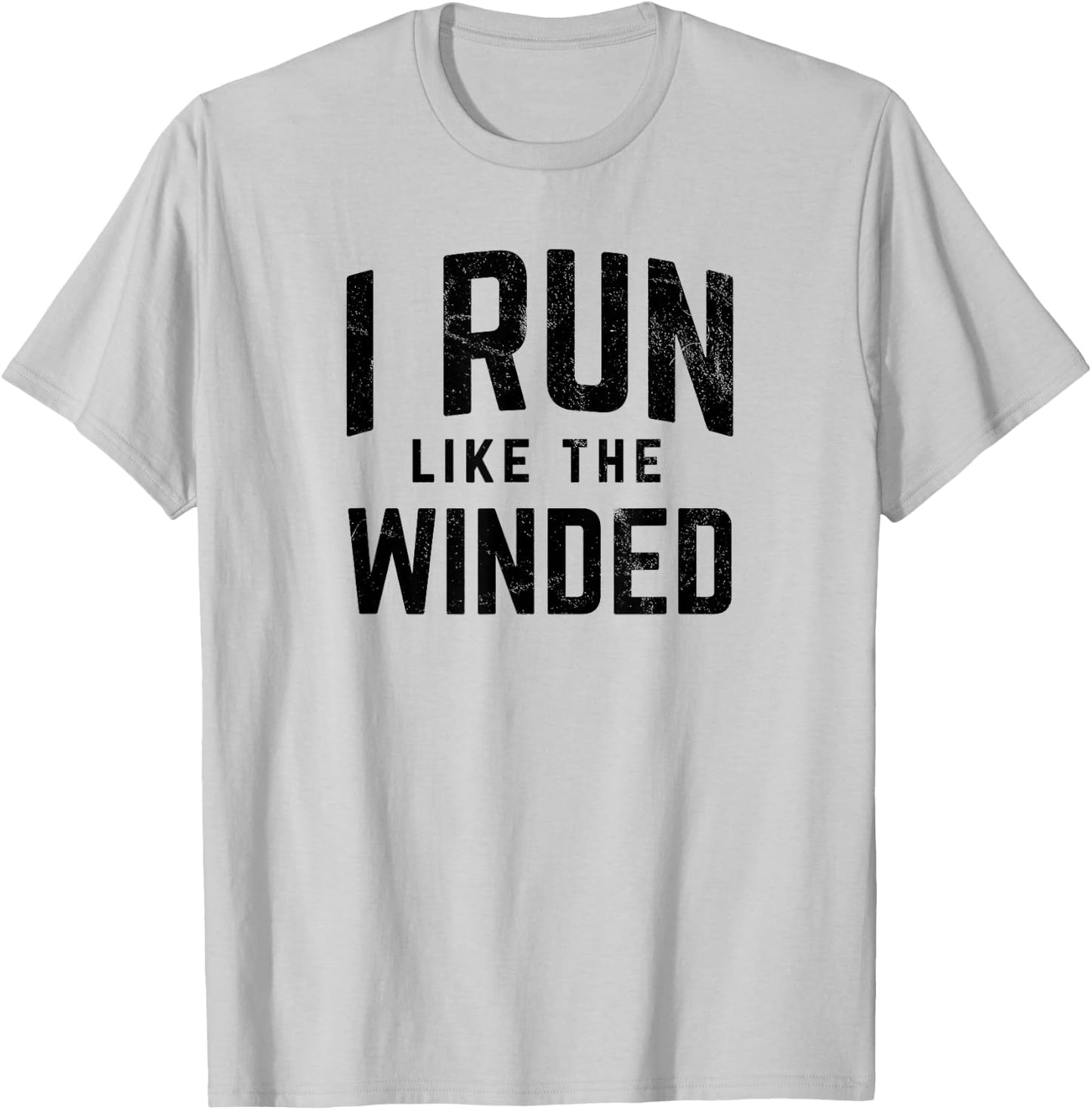 I Run Like the Winded Funny Runners Joggers T-Shirt - T-Shirt | Ash