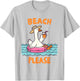 Summer Vibes Beach Lover Vacay Silly Goose Beach Please T-Shirt - T-Shirt | Ash