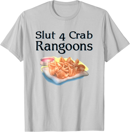 Slut 4 Crab Rangoons Shirt Slut For Crab Rangoons T-Shirt - T-Shirt | Ash