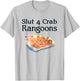 Slut 4 Crab Rangoons Shirt Slut For Crab Rangoons T-Shirt - T-Shirt | Ash
