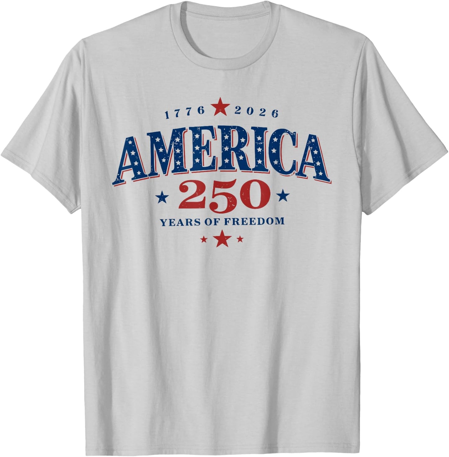 250 Years of Freedom America USA 250th Anniversary Patriotic T-Shirt - T-Shirt | Ash