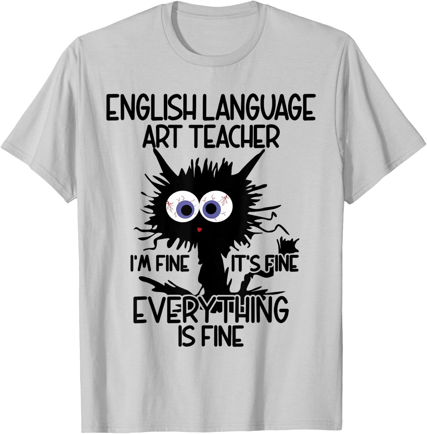 English Language Art ELA Teacher It's Fine Cat T-Shirt - T-Shirt | Ash