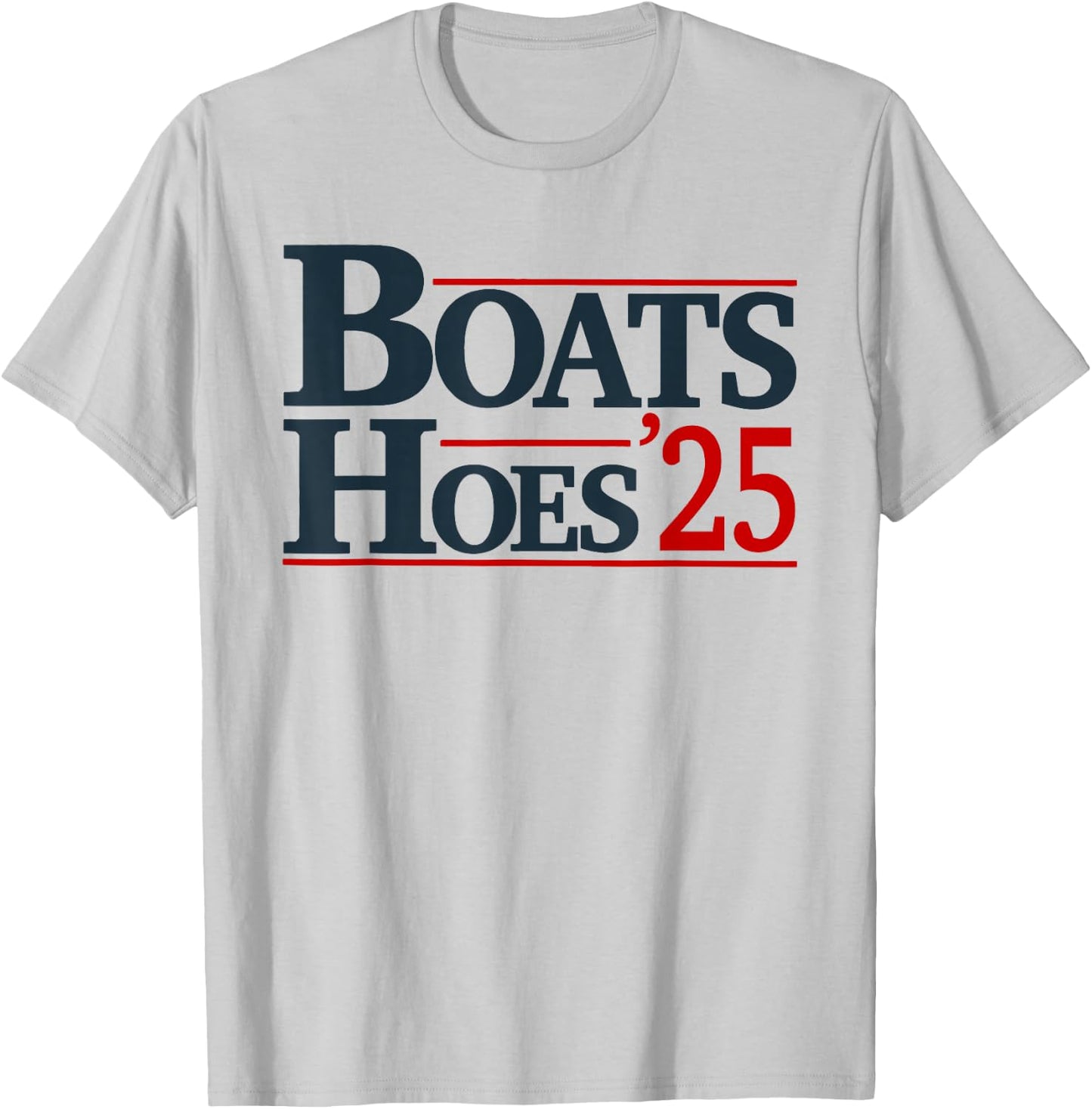 Boats and Hoes 2025 Election Funny T-Shirt - T-Shirt | Ash