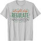 Alright Stop Regulate and Listen Mental Health Teacher T-Shirt - T-Shirt | Ash