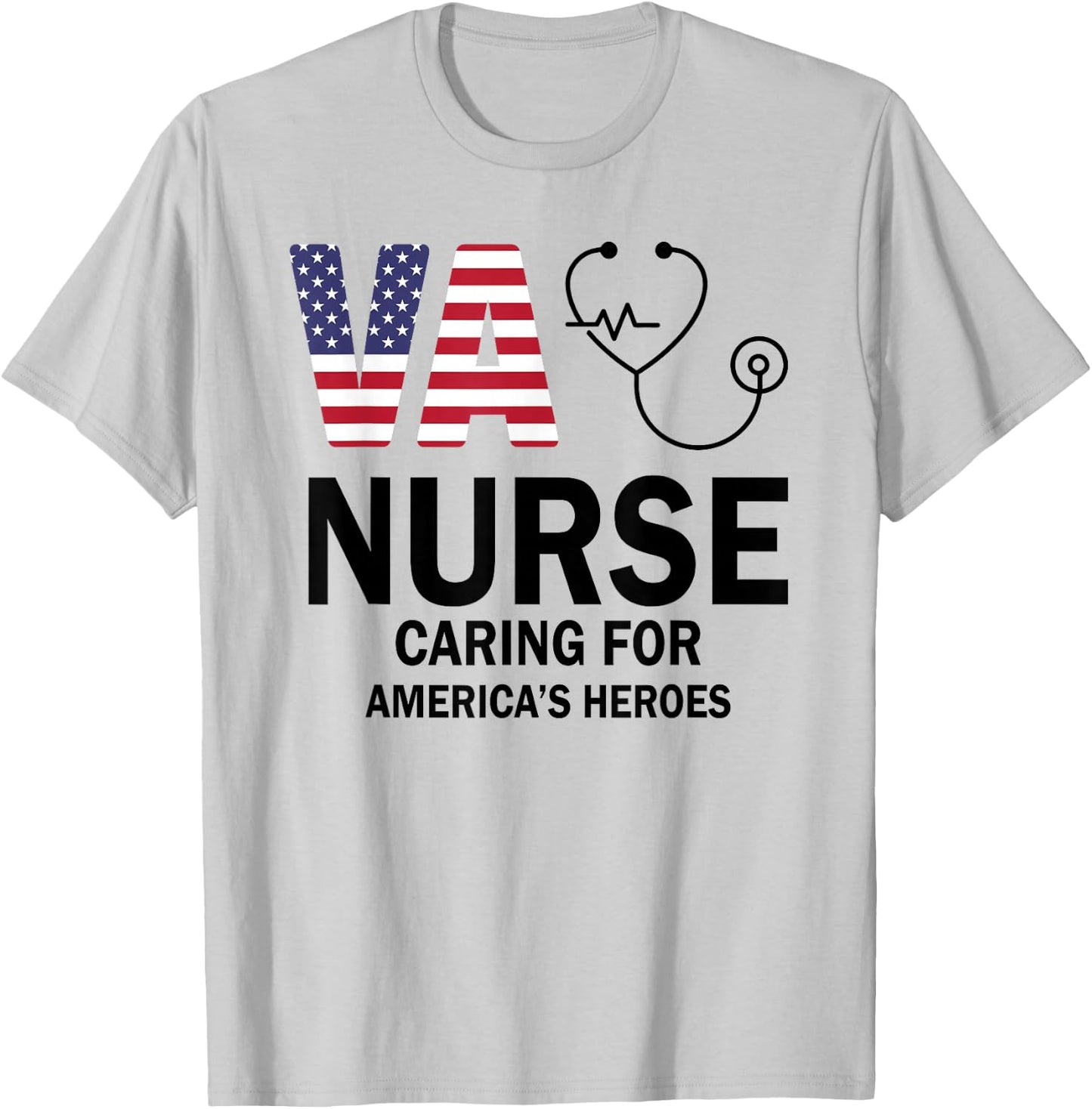 VA Nurse Caring For American's Heroes T-Shirt - T-Shirt | Ash