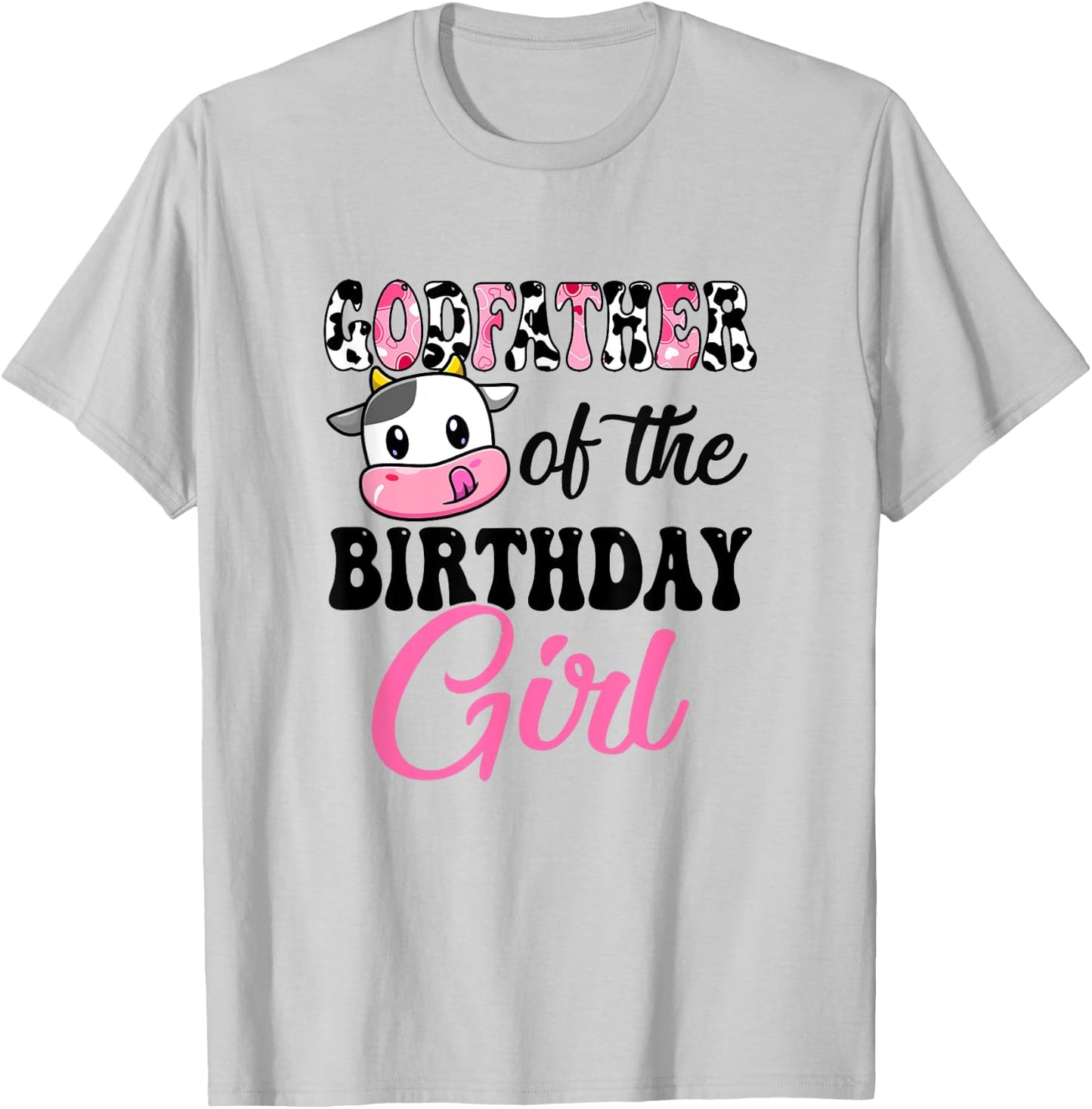 Godfather Of The Birthday Girl Cow Farm 1St Birthday Girl T-Shirt - T-Shirt | Ash