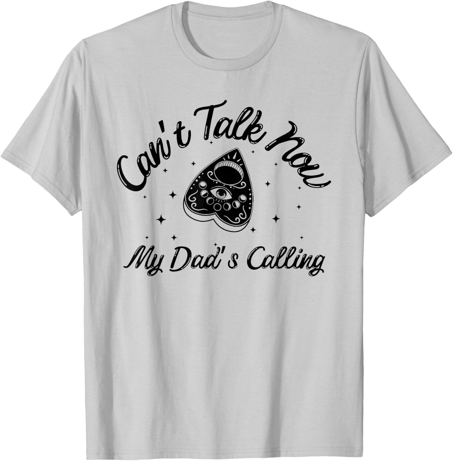 Can't Talk Now My Dad's Calling Funny Design T-Shirt - T-Shirt | Ash
