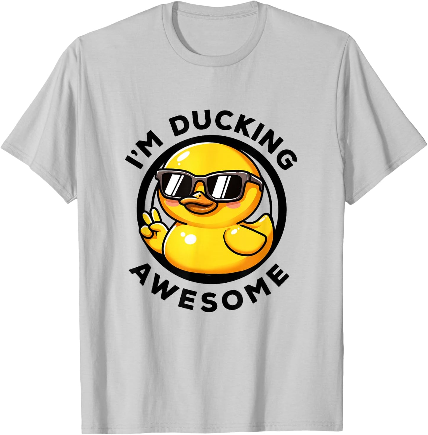 I'm Ducking Awesome I Love Duck Lovers Funny Rubber Duck T-Shirt - T-Shirt | Ash