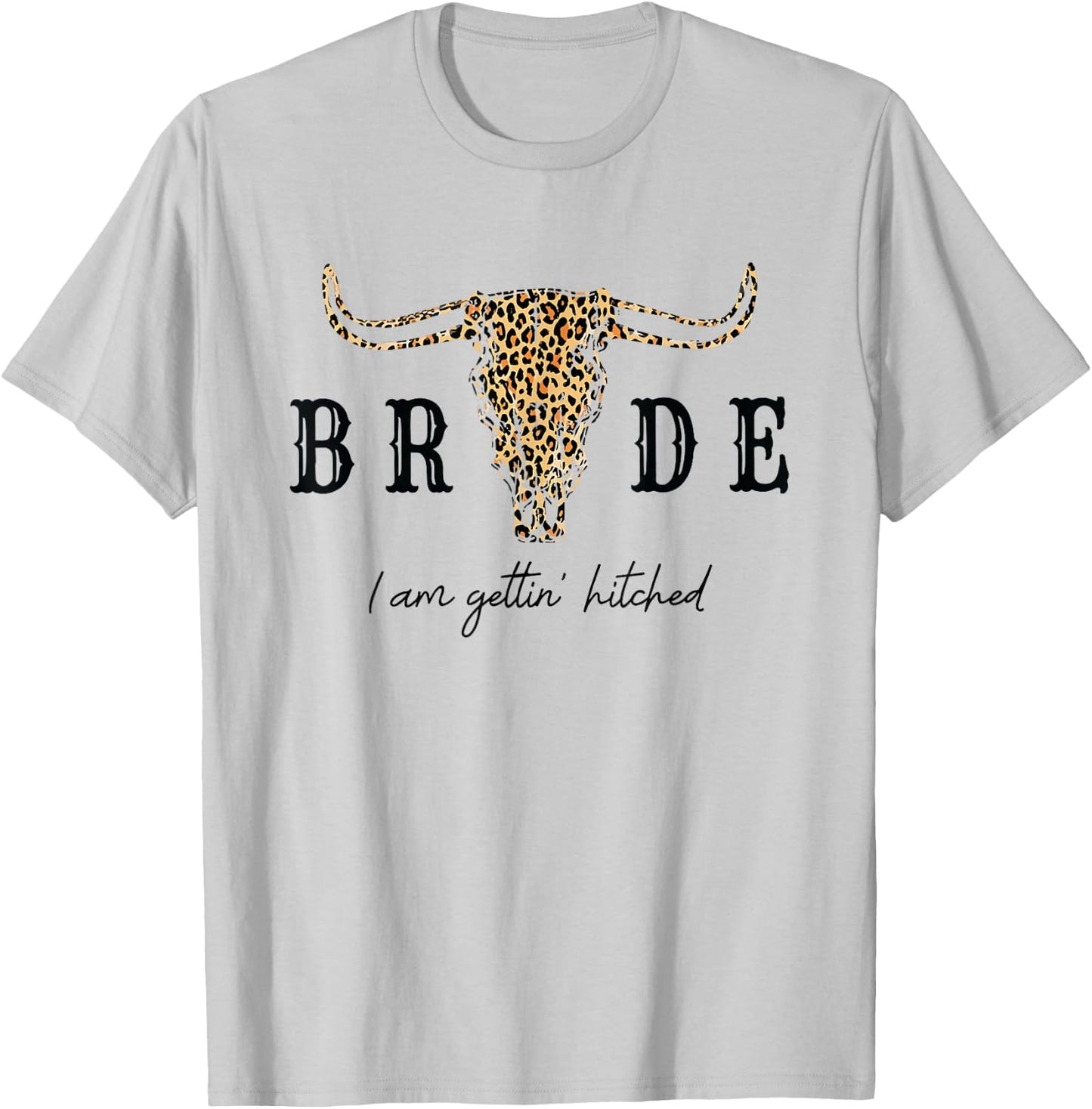 Bride I Am Gettin' Hitched Shirt Western Bachelorette Party T-Shirt - T-Shirt | Ash