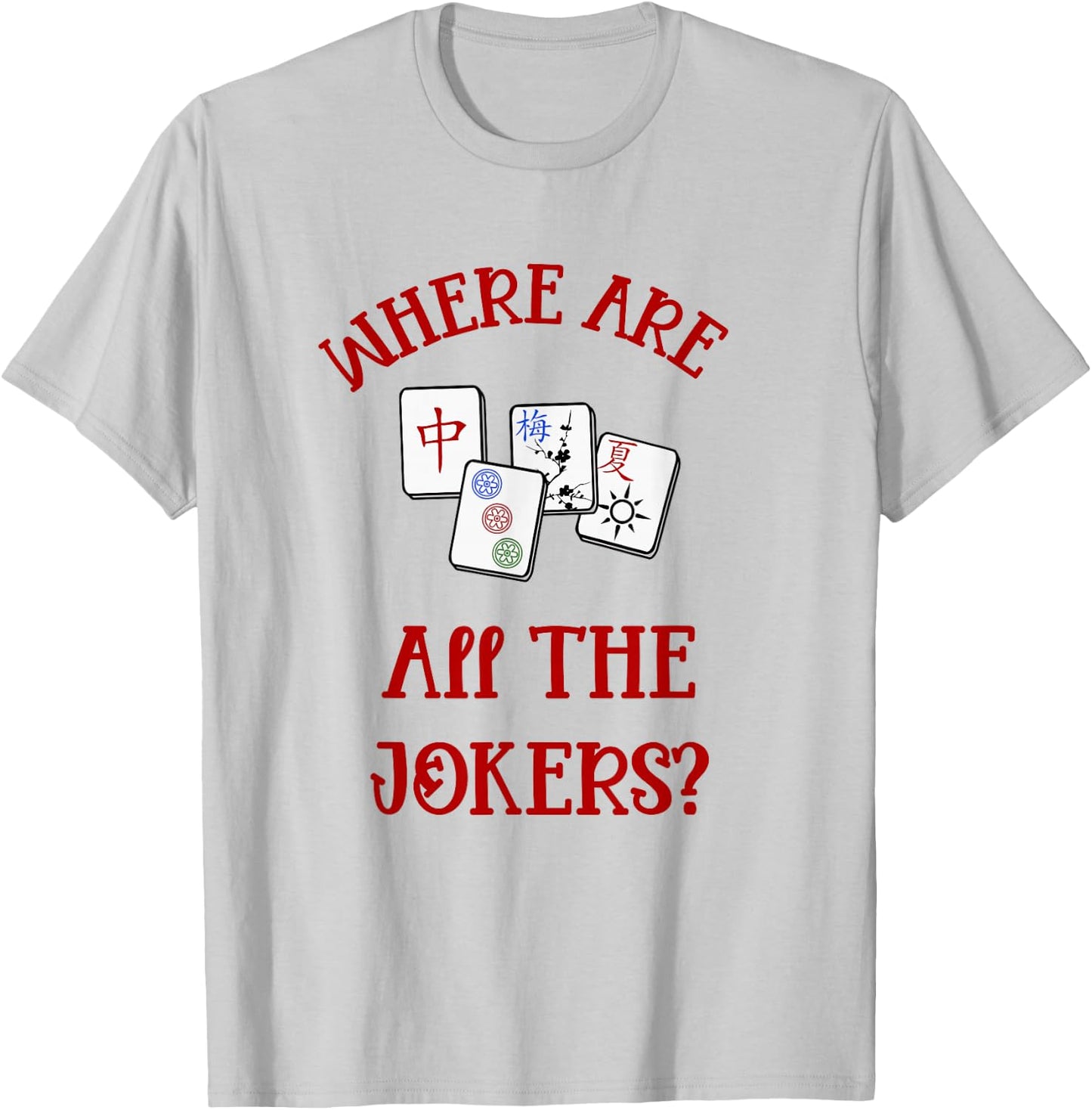 Where Are All The Jokers Funny Mahjong T-Shirt - T-Shirt | Ash