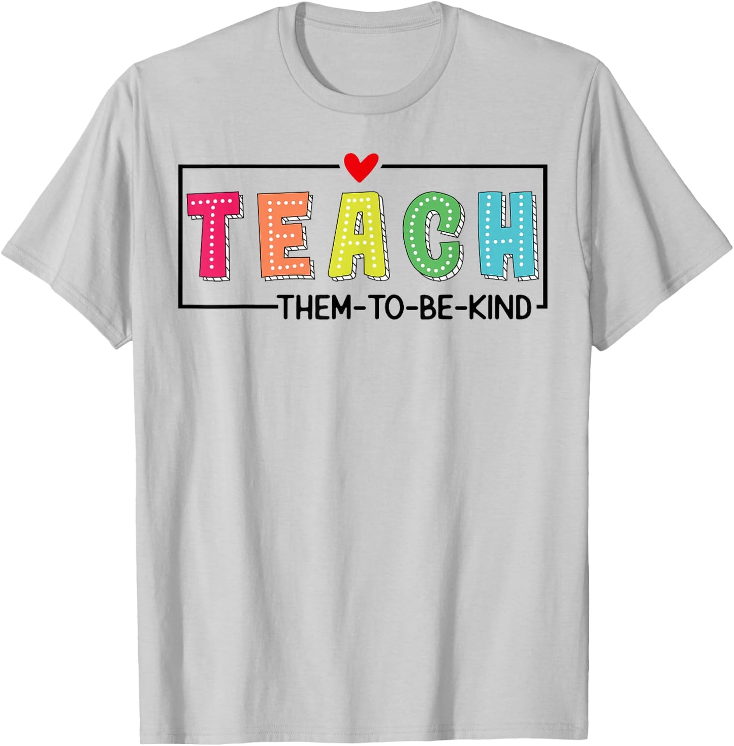Teach Them To Be Kind Cute Teacher School Back To School T-Shirt - T-Shirt | Ash