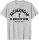 Fatherhood is Kingdom Work, Proverbs 22 6 Christian Dad T-Shirt - T-Shirt | Ash
