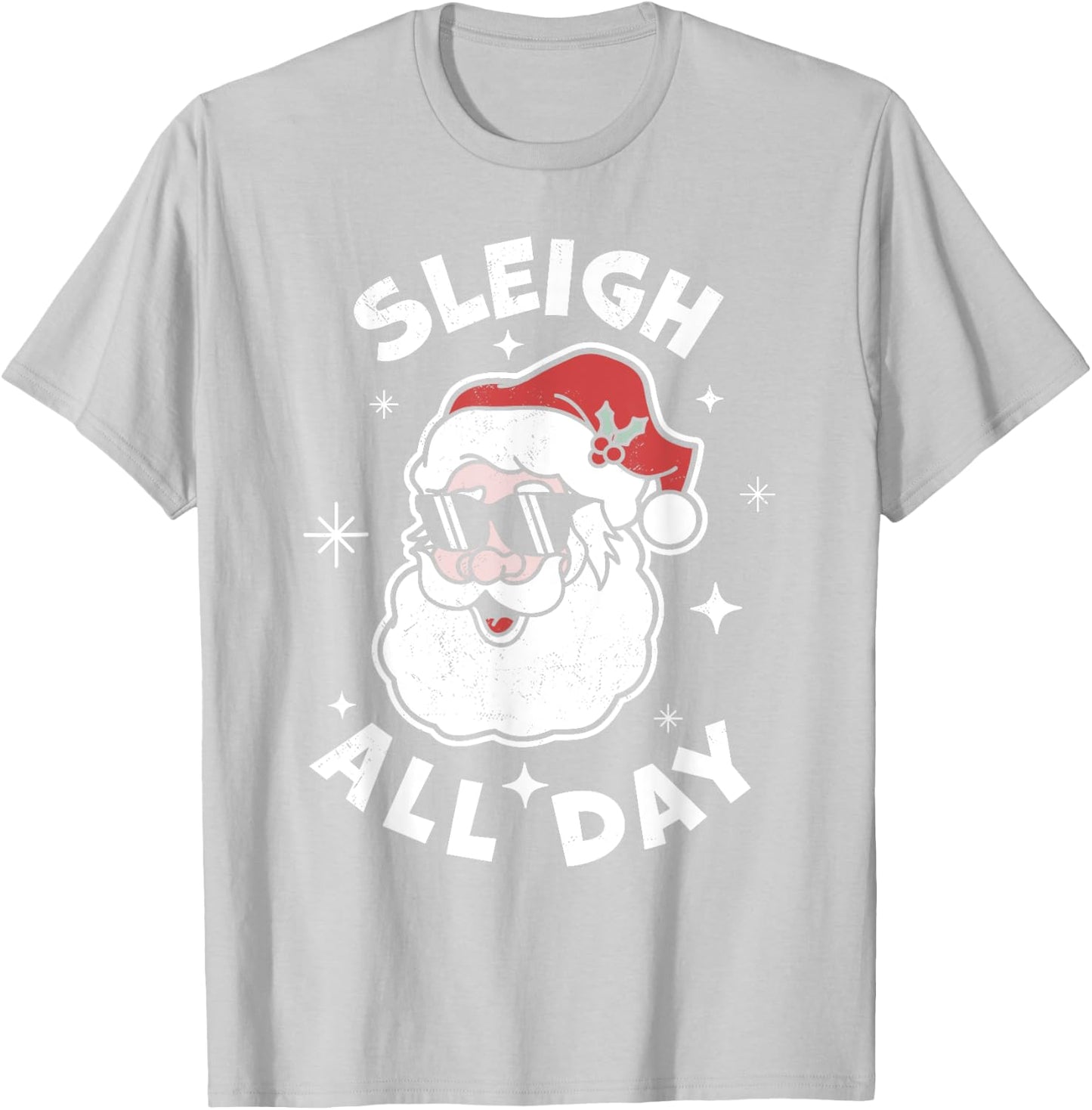Sleigh All Day Santa Claus Funny Christmas Santa's Sleigh T-Shirt - T-Shirt | Ash