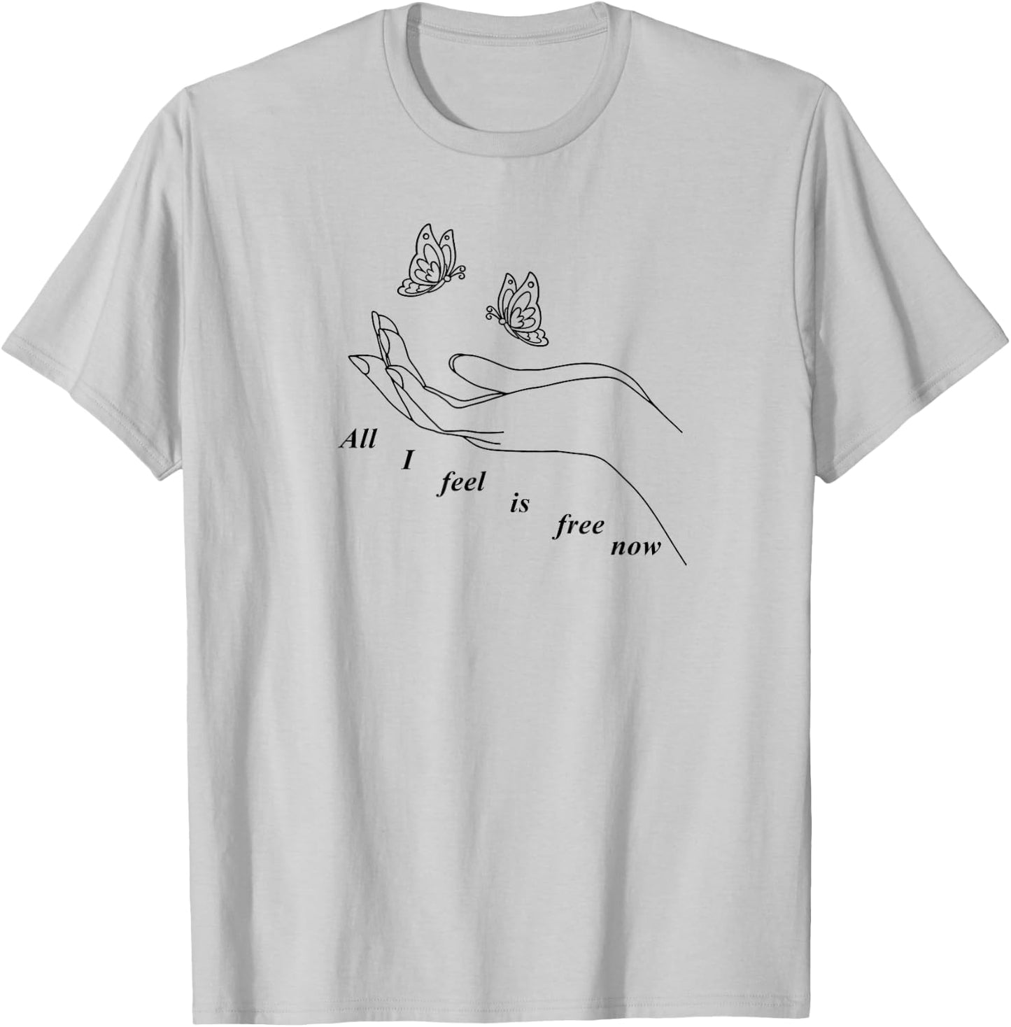 all I feel is free now T-Shirt - T-Shirt | Ash