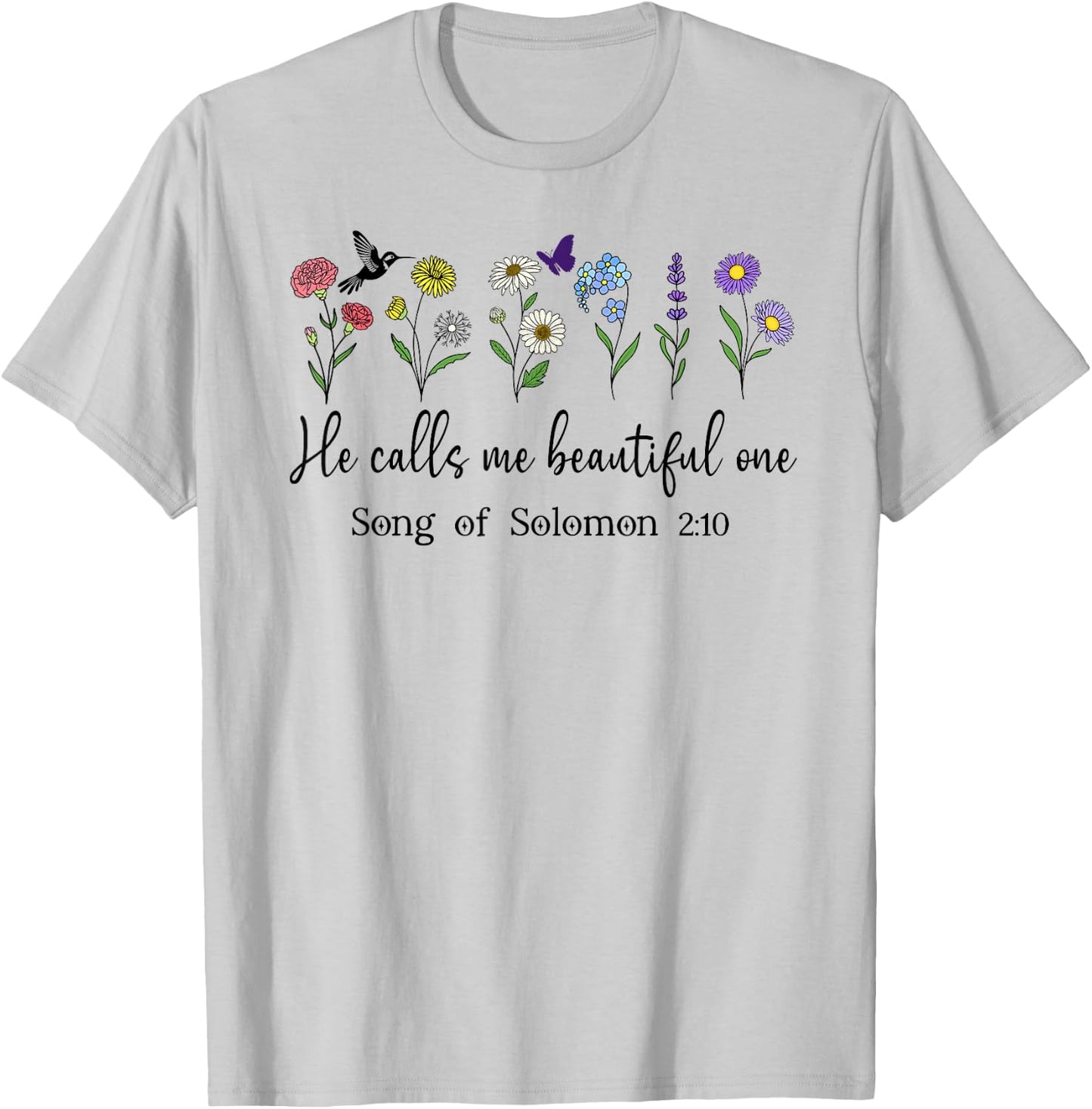 He Calls Me Beautiful One Song of Solomon 2:10 Bible Verse T-Shirt - T-Shirt | Ash