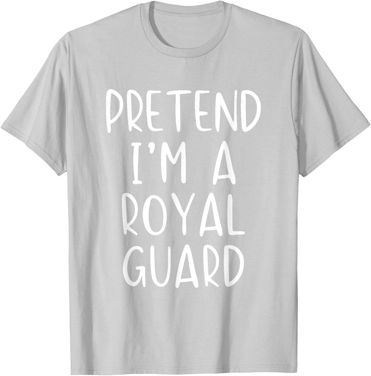 Pretend I'm A Royal Guard Costume Halloween Simple Adult Kid T-Shirt - T-Shirt | Ash