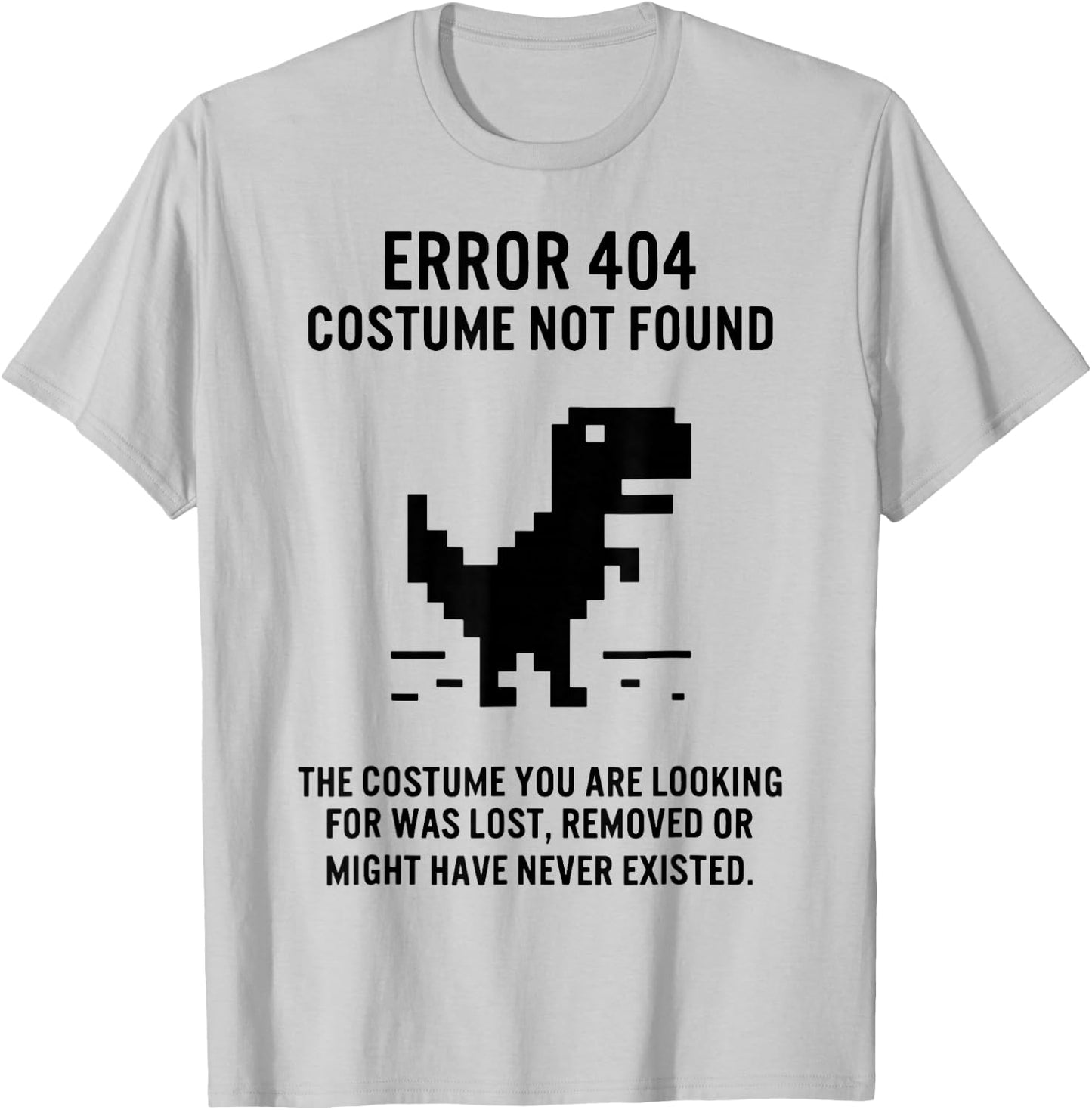Dinosaur Error 404 Costume Not Found The Costume T-Shirt - T-Shirt | Ash