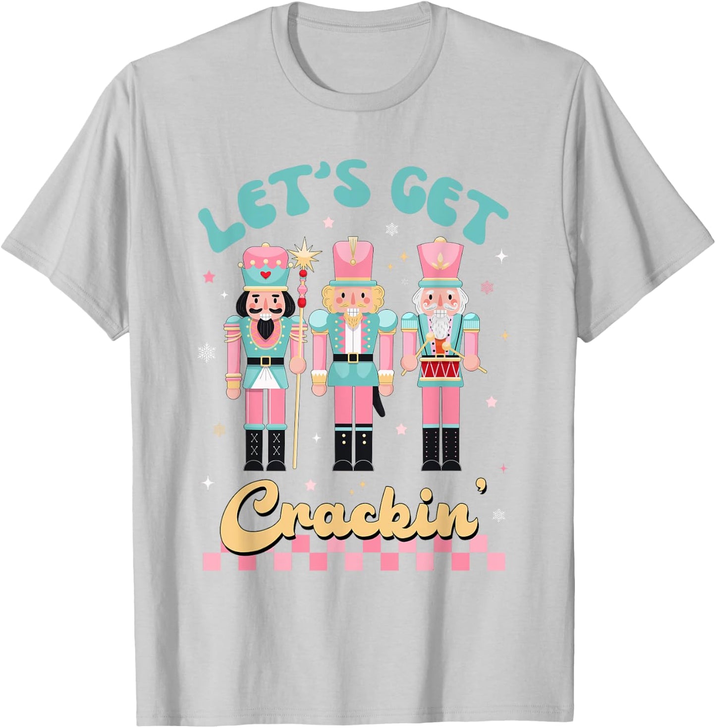 Pink Christmas Nutcracker Squad Let's Get Crackin Xmas Women T-Shirt - T-Shirt | Ash