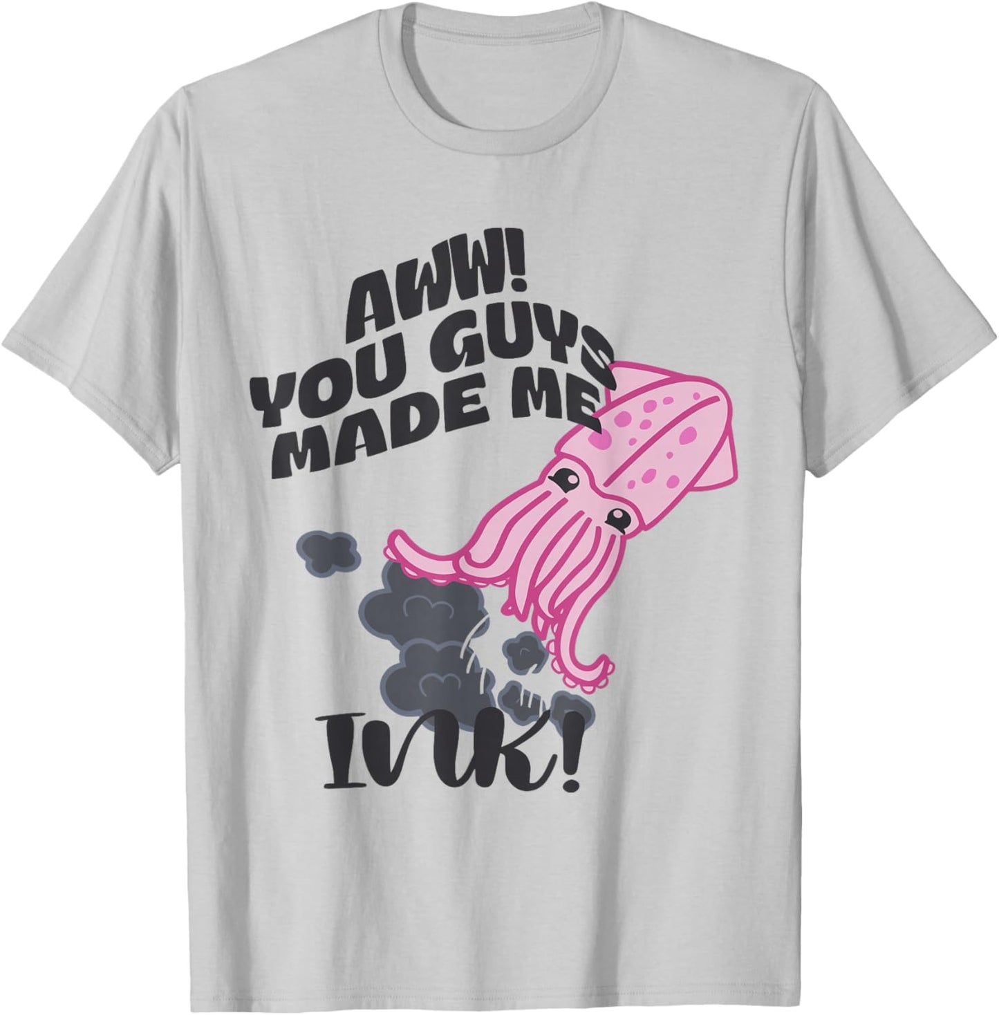 Aww! You Guy Made Me Ink T-Shirt - T-Shirt | Ash