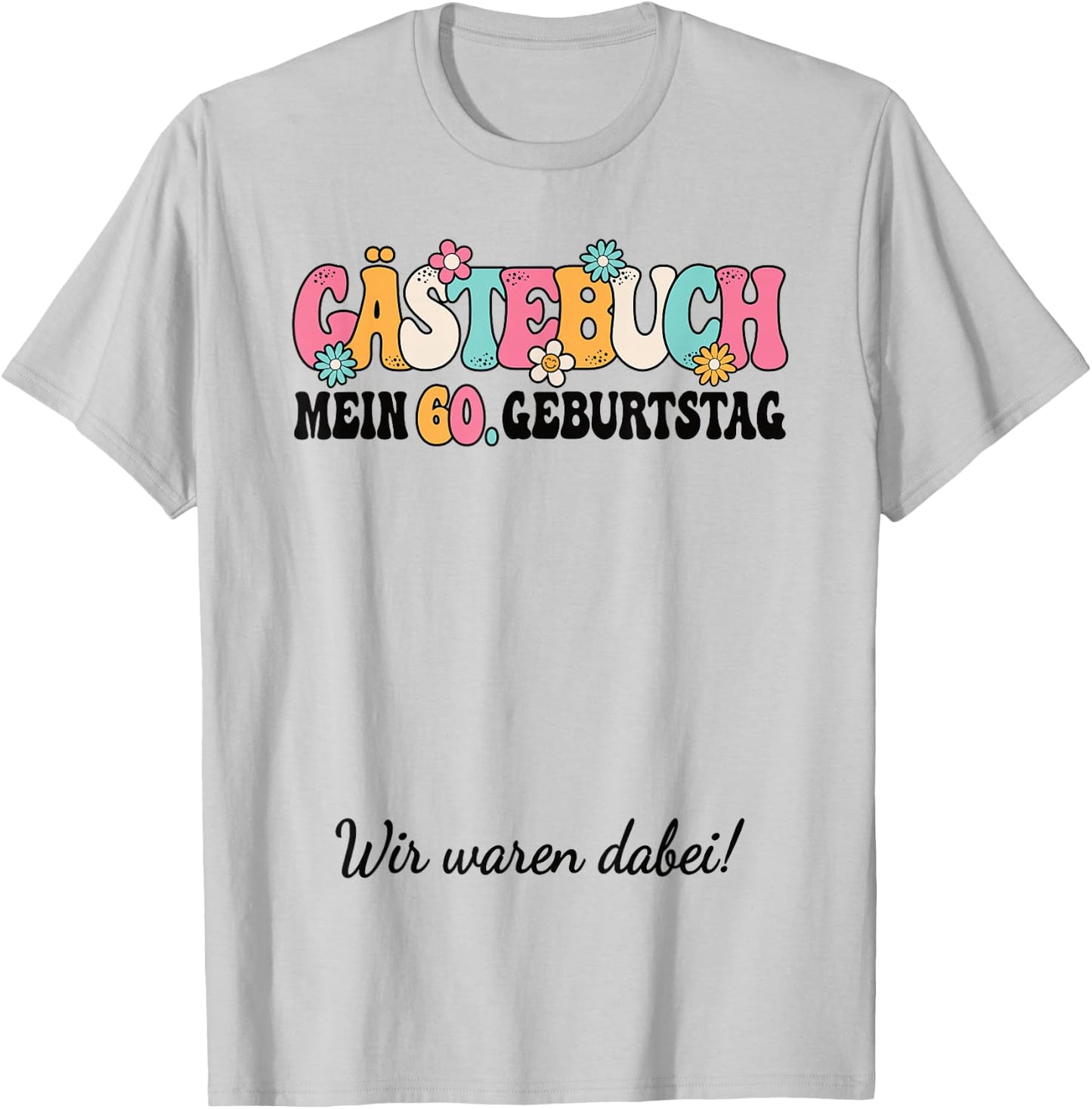 60. Geburtstag Party 60 Jahre Frauen Damen Gästebuch T-Shirt - T-Shirt | Ash