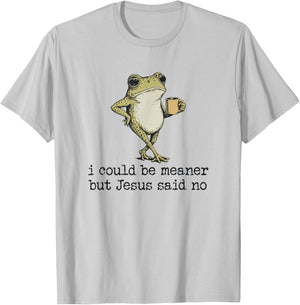 I Could Be Meaner But Jesus Said No Christian Frog Meme T-Shirt - T-Shirt | Ash