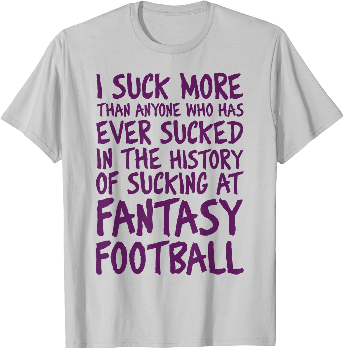 Last Place I Suck at Fantasy Football loser T-Shirt - T-Shirt | Ash