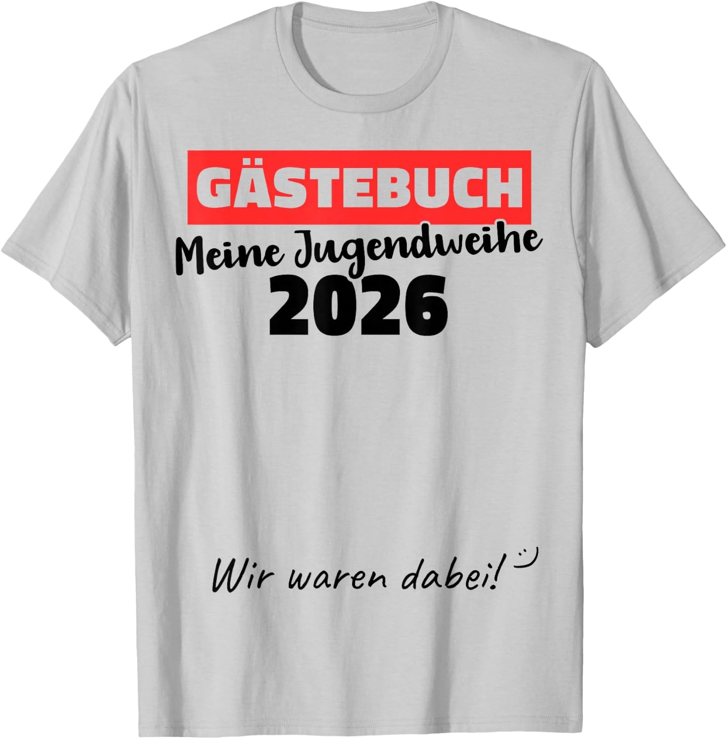 Jugendweihe 2026 Gästebuch wir Waren dabei T-Shirt - T-Shirt | Ash