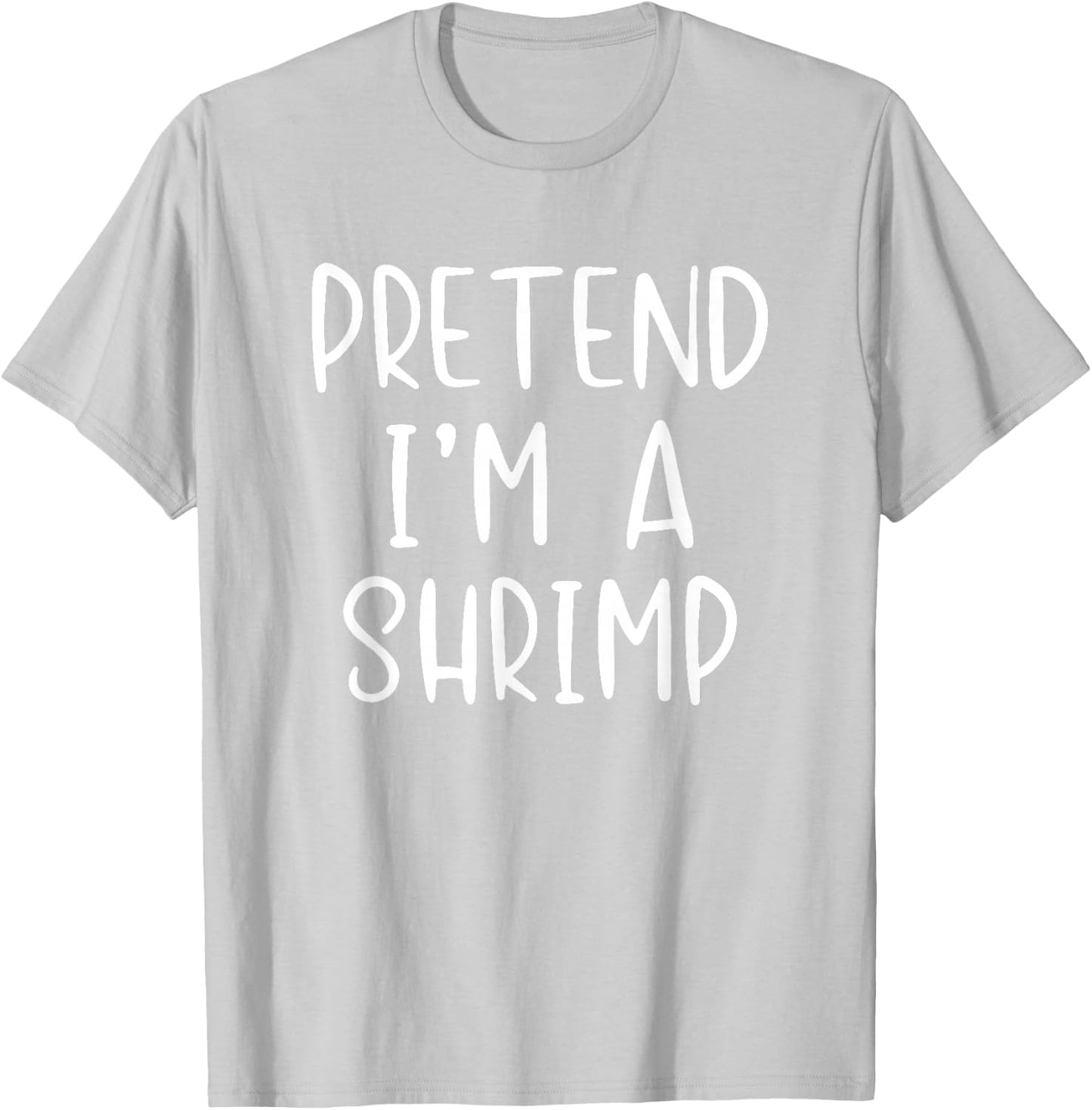 Pretend I'm A Shrimp Costume Halloween Simple Adult Kid T-Shirt - T-Shirt | Ash
