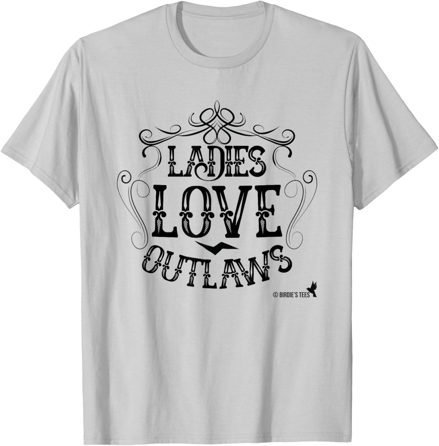 Ladies Love Outlaws Design for Country Music Lovers T-Shirt - T-Shirt | Ash