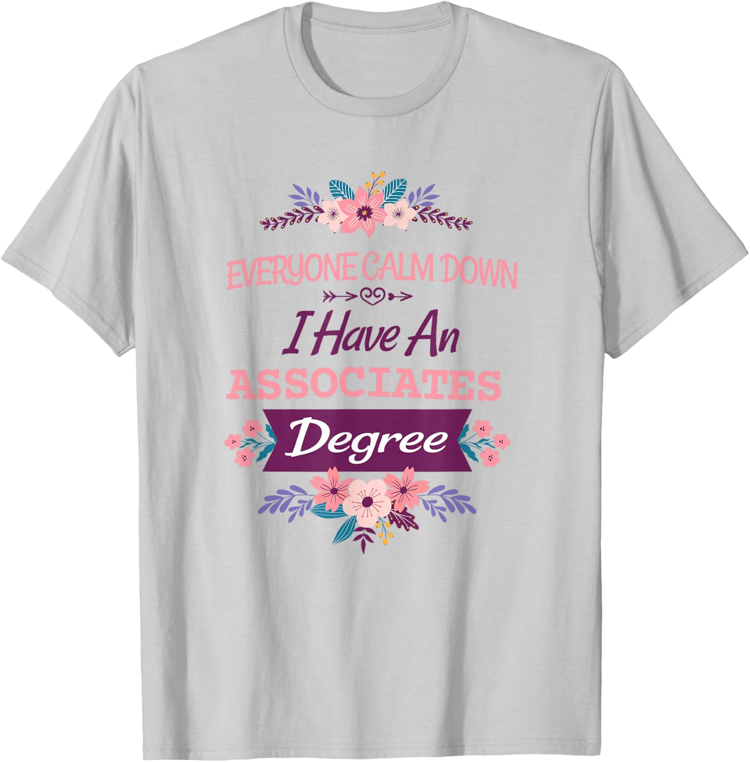 everyone calm down I have an associates degree T-Shirt - T-Shirt | Ash