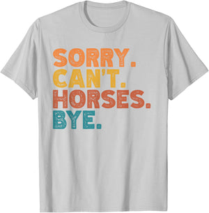 Sorry Can't Horses Bye, Funny Horses Player Sayings T-Shirt - T-Shirt | Ash