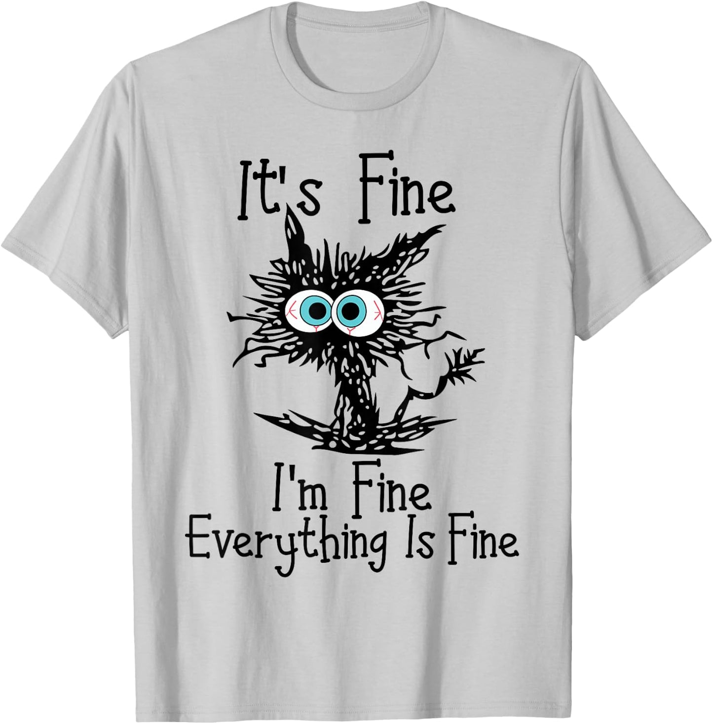 Funny Black Cat It's Fine I'm Fine Everything Is Fine , grey, S T-Shirt - T-Shirt | Ash