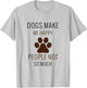 Dogs Make Me Happy People Not So Much - Funny T-Shirt - T-Shirt | Ash