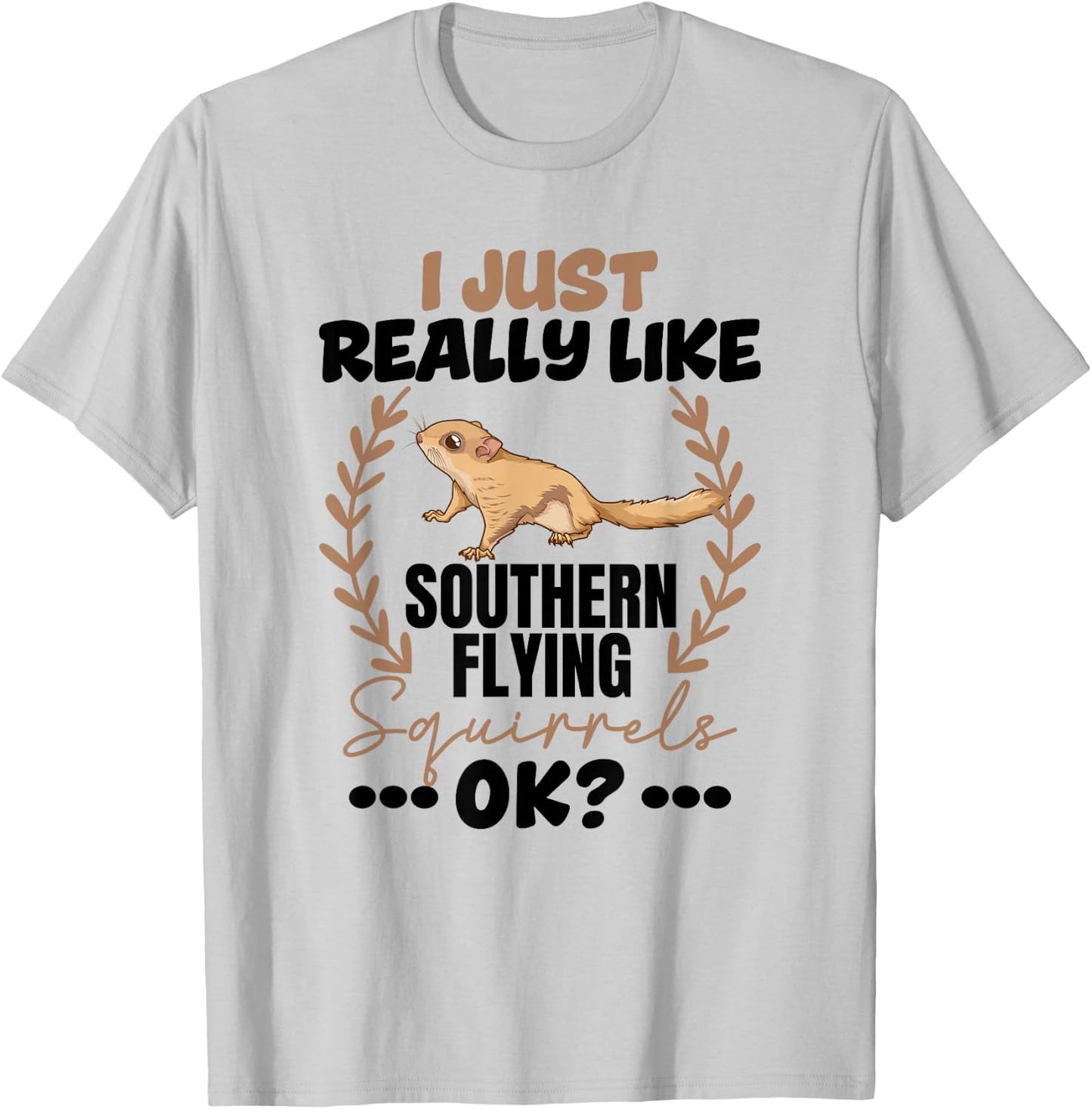 I Really Like Southern Flying Squirrels T-Shirt - T-Shirt | Ash