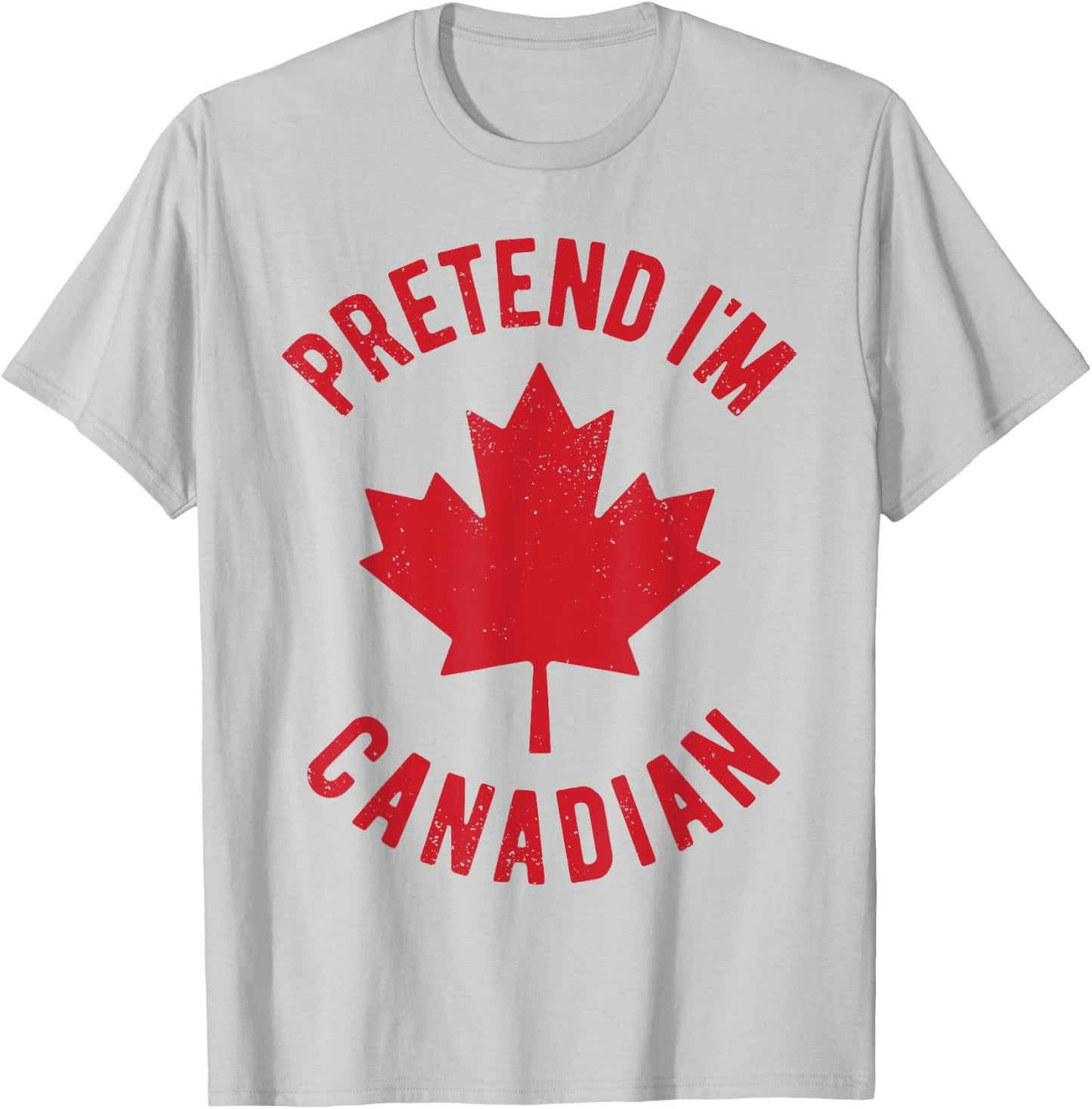 Pretend I'm Canadian Canada Flag Funny Canadian Costume T-Shirt - T-Shirt | Ash