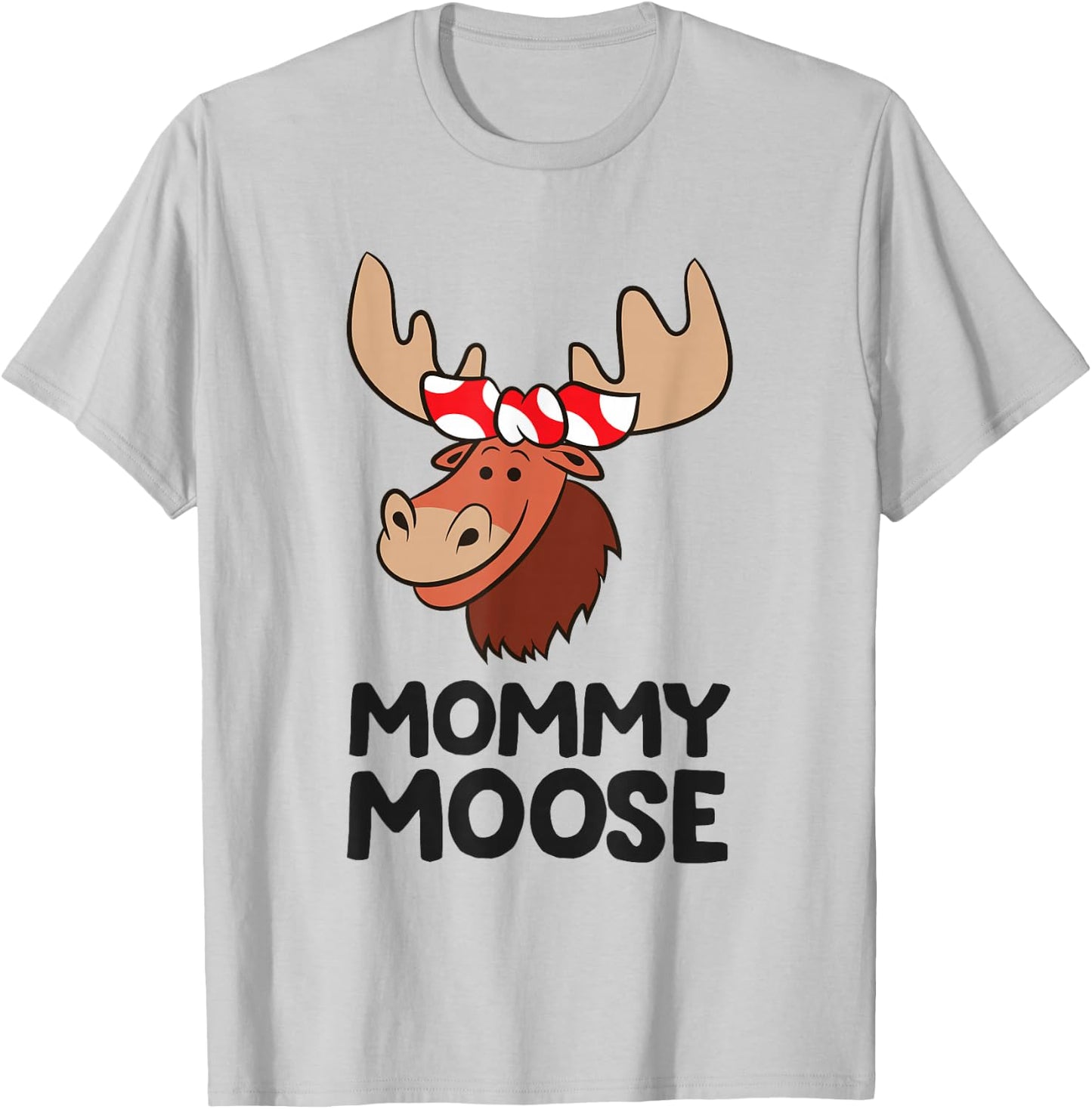 Mommy Moose Mama Mom Funny Moose T-Shirt - T-Shirt | Ash