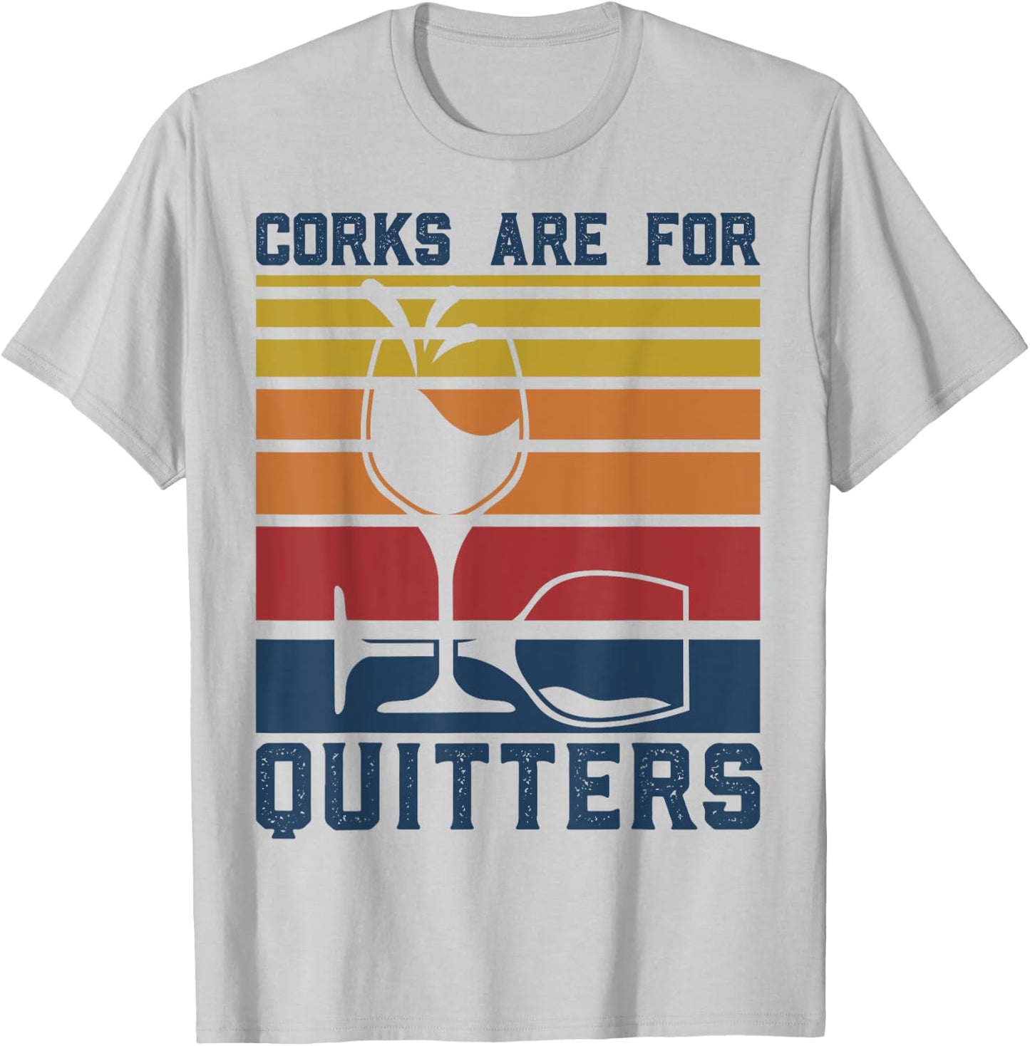 Wine Corks Are For Quitters Funny Red Wine Lovers Tasting T-Shirt - T-Shirt | Ash