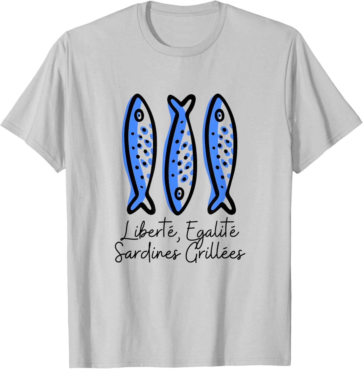 Fisherman Humor | Freedom, Equality, Grilled Sardines , white, S T-Shirt - T-Shirt | Ash