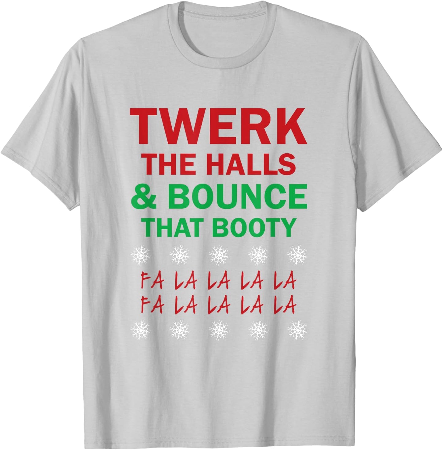 Twerk The Halls and Bounce That Booty Funny Xmas ! T-Shirt - T-Shirt | Ash