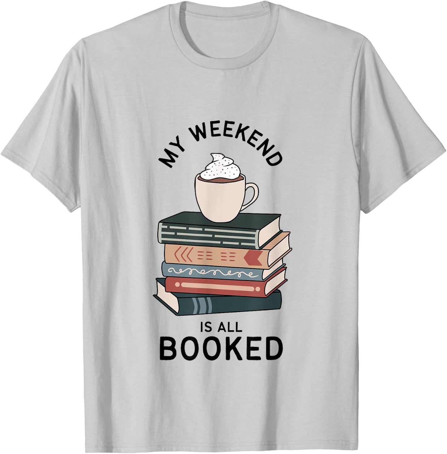 My Weekend Is All Booked | Book Lovers Gifts | Bookish Women T-Shirt - T-Shirt | Ash