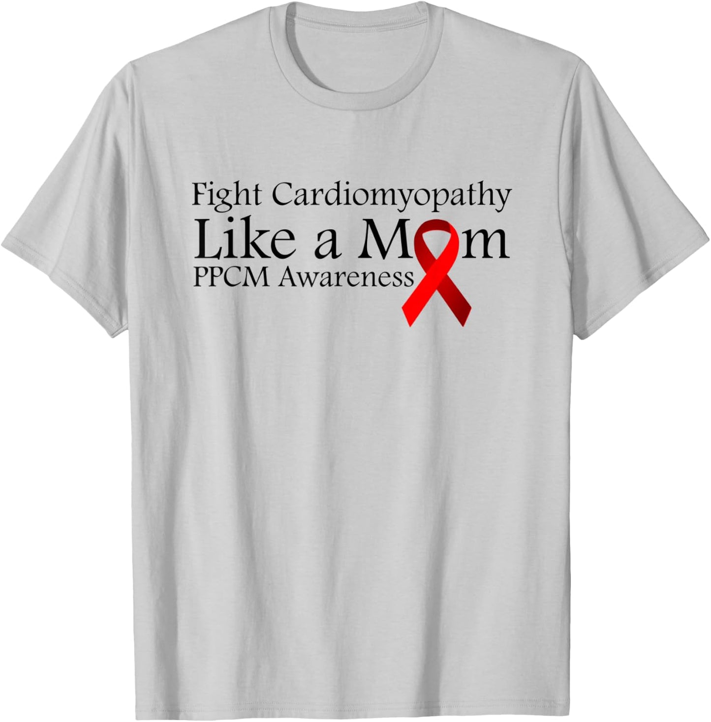 Heart Disease PPCM - Fight Cardiomyopathy like a Mom T-Shirt - T-Shirt | Ash