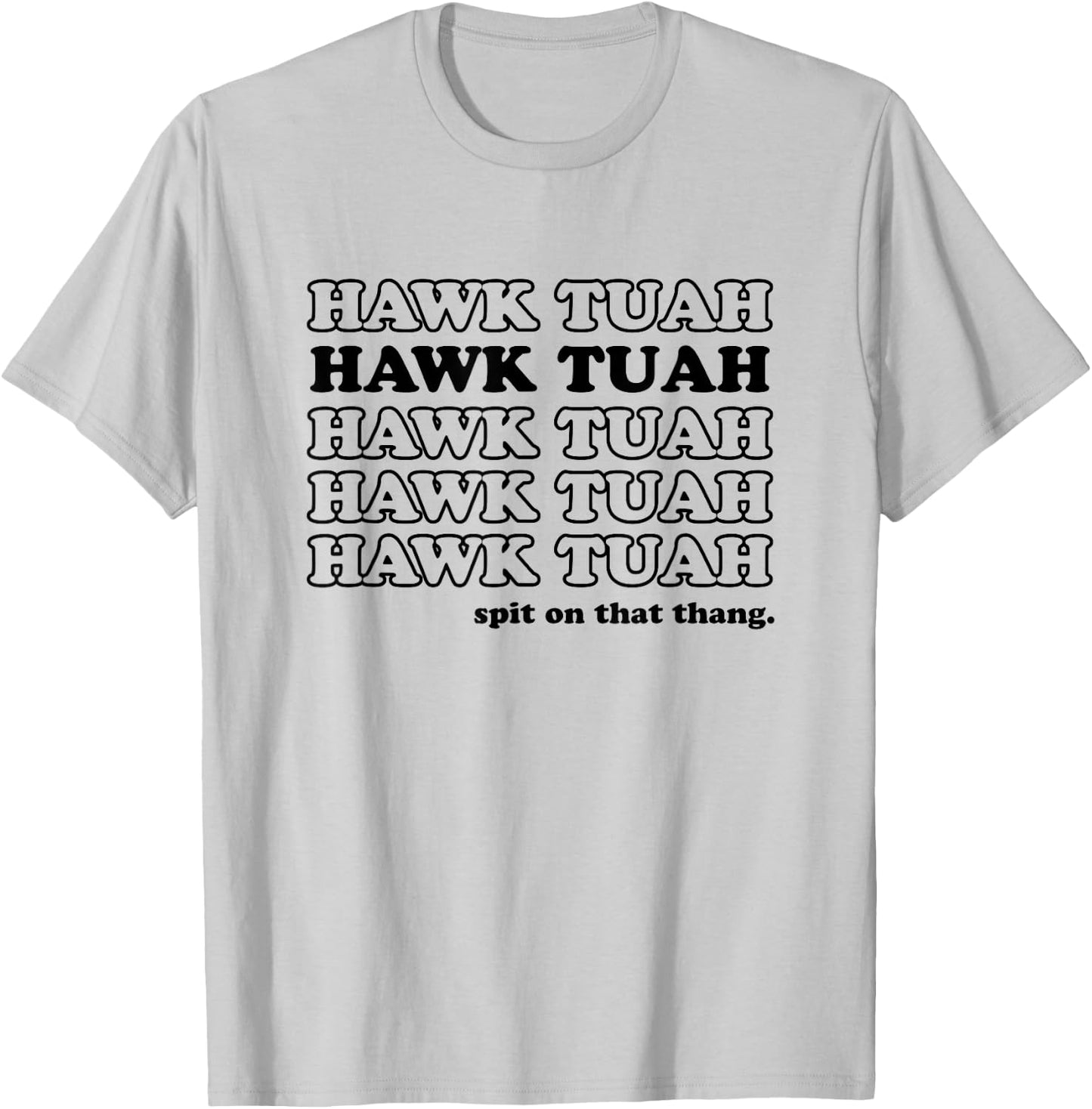 Hawk Tush Spit On That Thang - Funny Gag Gift T-Shirt - T-Shirt | Ash