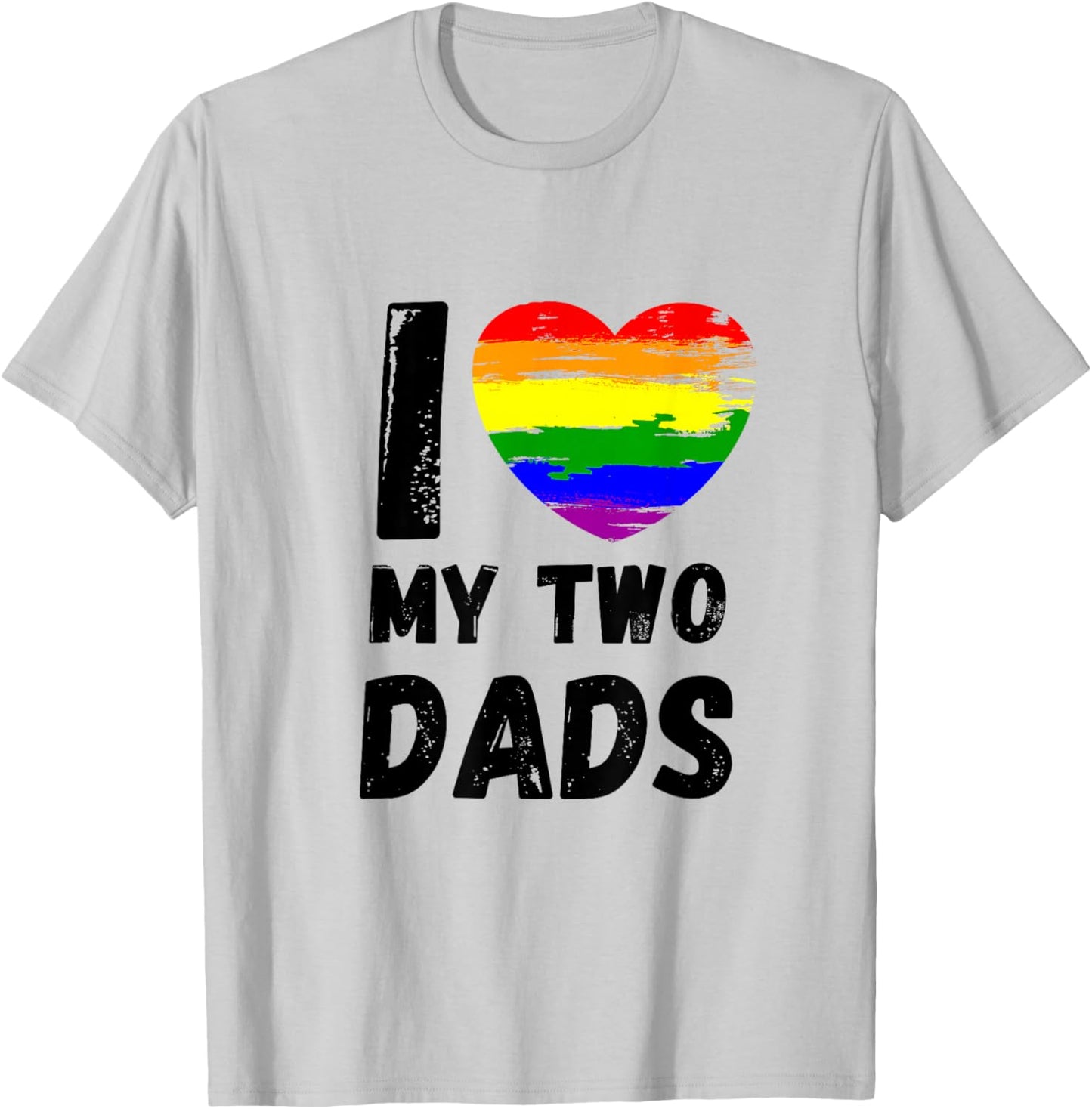I love my two dads. I love my hot dads. T-Shirt - T-Shirt | Ash