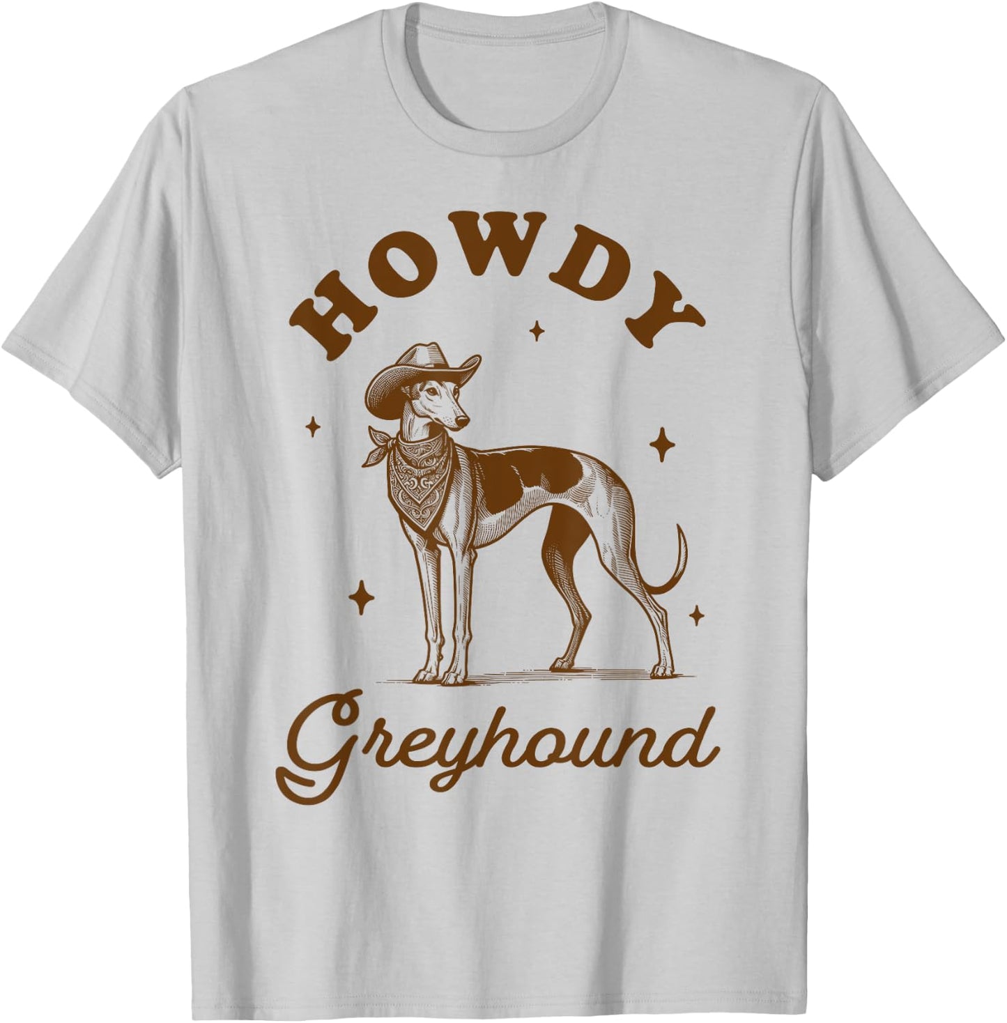 Greyhound Mom Greyhound Lover Western Life Howdy Greyhound T-Shirt - T-Shirt | Ash