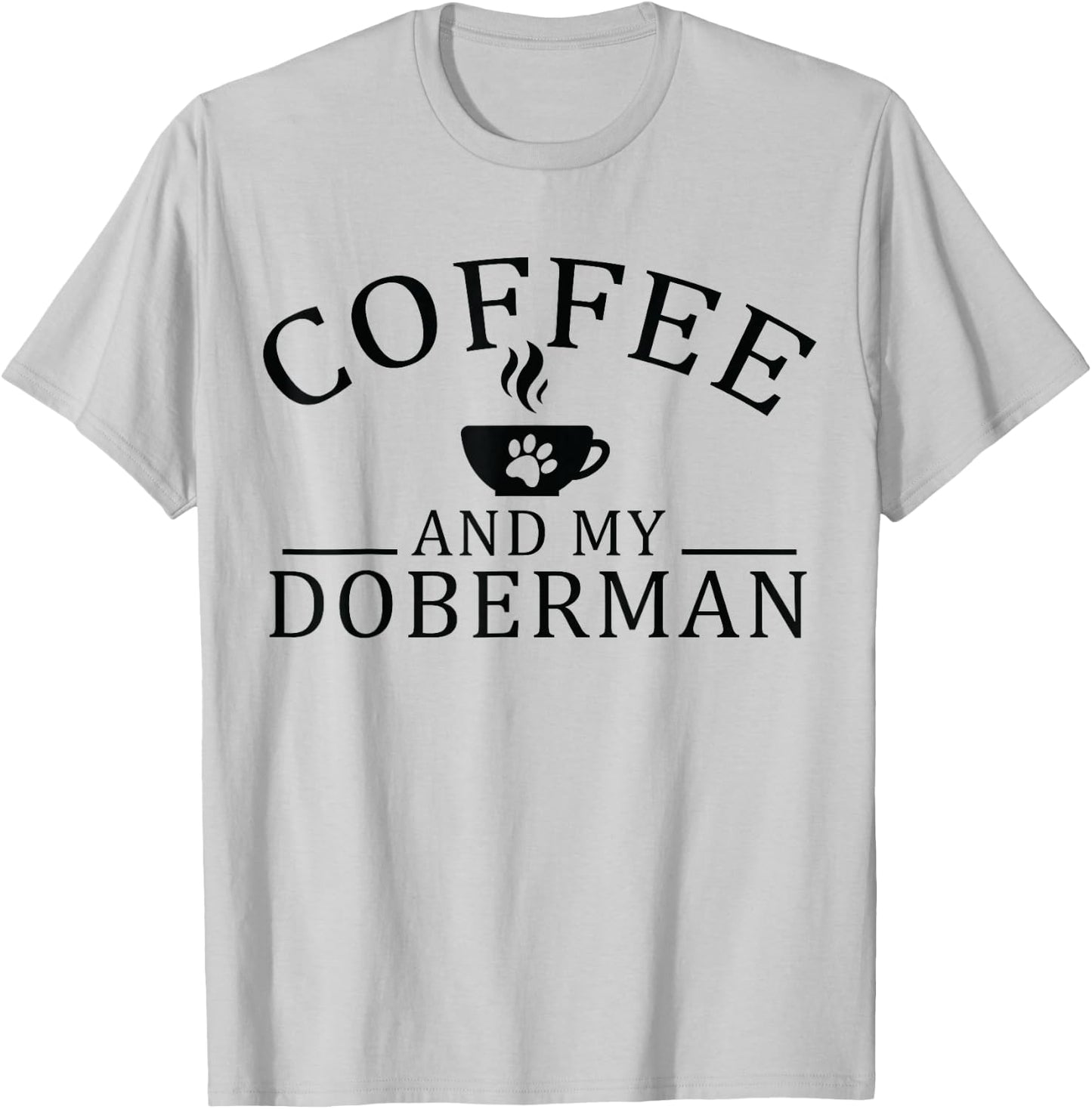 Doberman Pinscher Dog And Coffee T-Shirt - T-Shirt | Ash