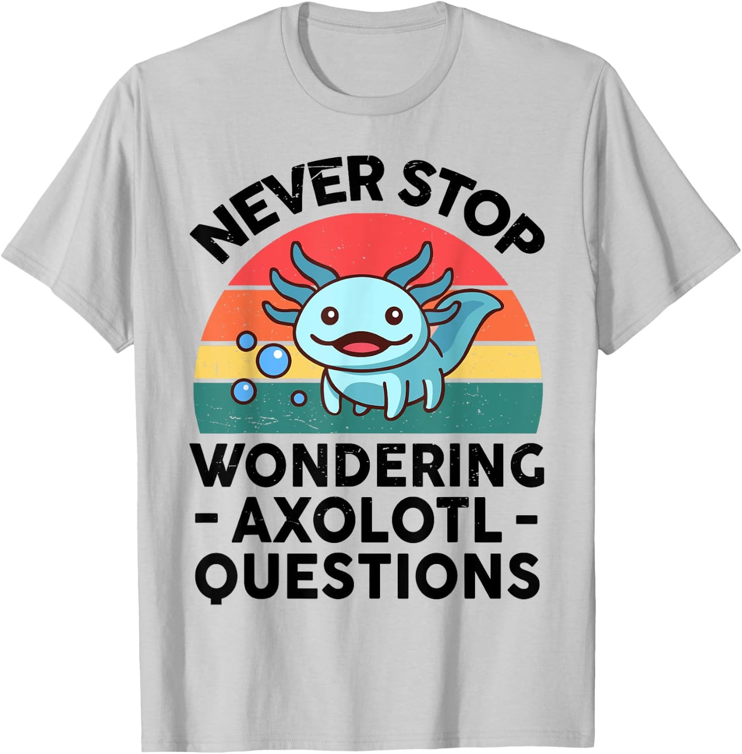 I Never Stop Ask Wondering Axolotl Question Kids Boy Toddler T-Shirt - T-Shirt | Ash