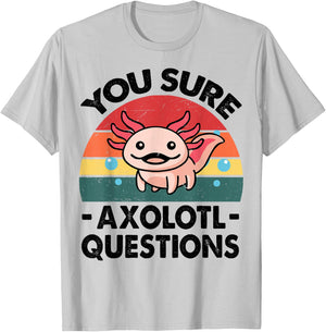 Cute Axolotl You Sure Axolotl Questions - Pink Salamander T-Shirt - T-Shirt | Ash