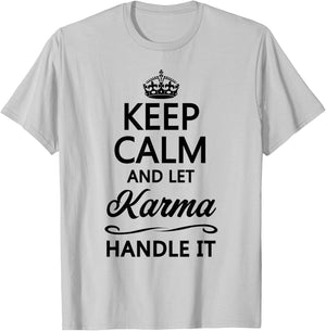 Keep Calm and Let Karma Handle It Funny Cute Karmic Top T-Shirt - T-Shirt | Ash
